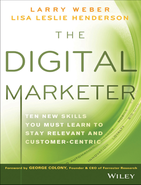 Book cover of The Digital Marketer: Ten New Skills You Must Learn to Stay Relevant and Customer-Centric by Larry Weber Book cover of The Digital Marketer: Ten New Skills You Must Learn to Stay Relevant and Customer-Centric by Larry Weber